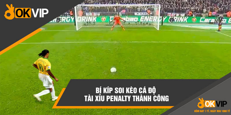 Bí kíp soi kèo cá độ tài xỉu penalty thành công