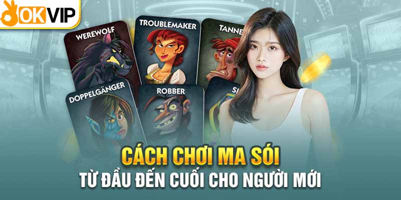 Cách chơi bài ma sói chi tiết cho người mới