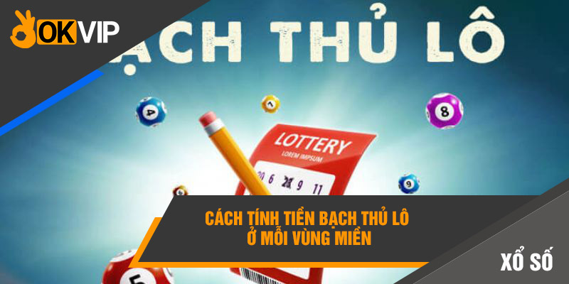 Cách tính tiền bạch thủ lô ở mỗi vùng miền