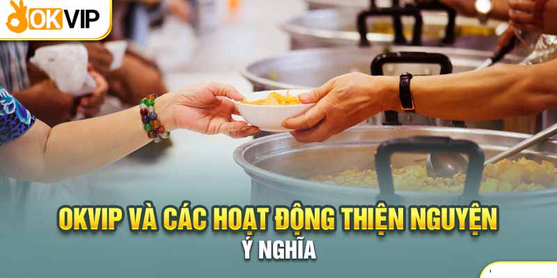 Chương trình thiện nguyện giúp đỡ cho những người khó khăn