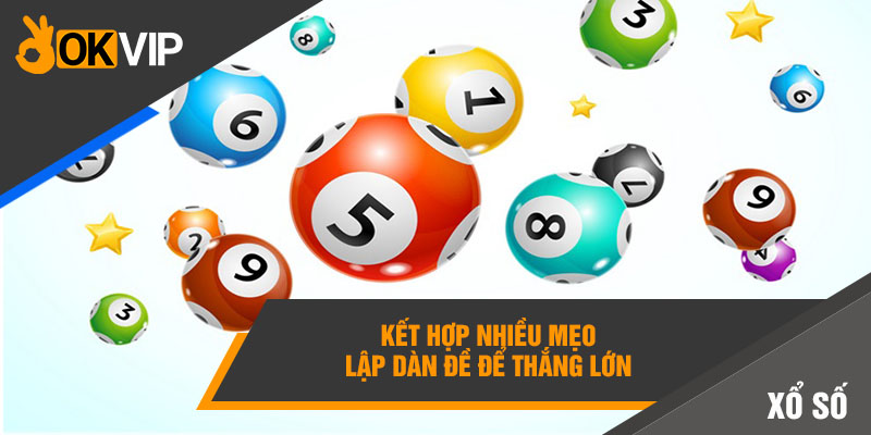 Kết hợp nhiều mẹo lập dàn đề để thắng lớn 