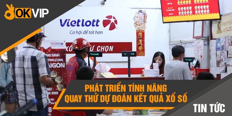 Phát triển tính năng quay thử dự đoán kết quả xổ số lô đề