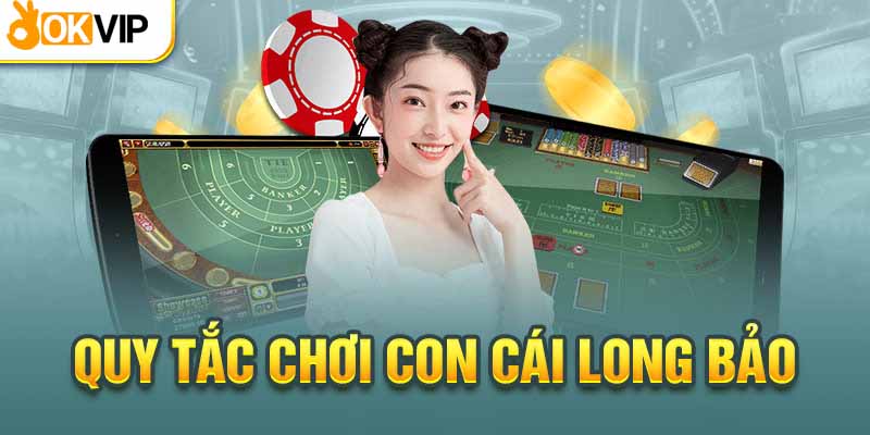 Quy định thắng thua khi chơi Baccarat long bảo