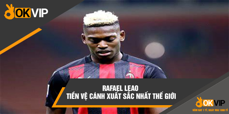 Rafael Leao – Tiền vệ cánh xuất sắc nhất thế giới trong màu áo AC Milan