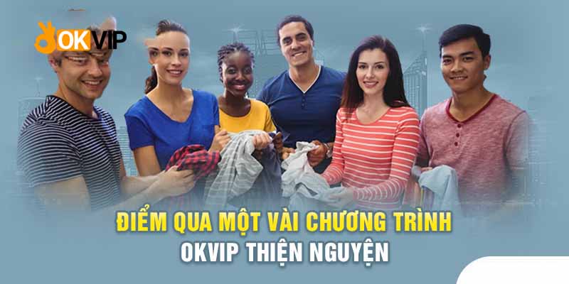 Thống kê các sự kiện cộng đồng nổi bật của Okvip thiện nguyện