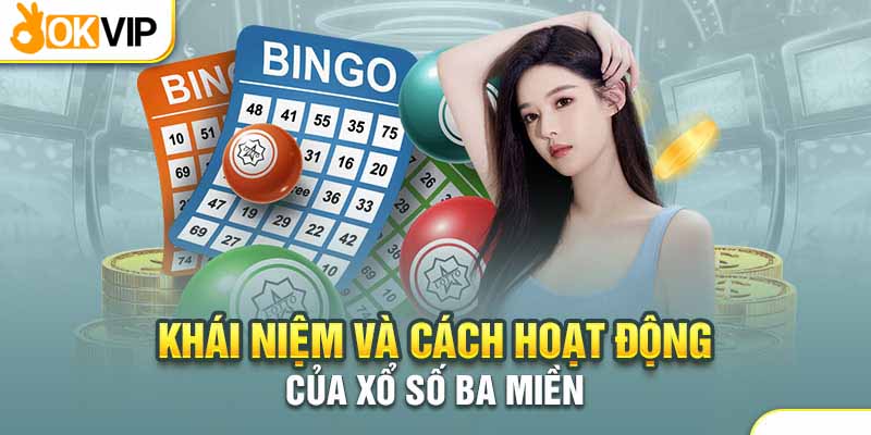 Xổ số ba miền có các cách thức hoạt động khác nhau