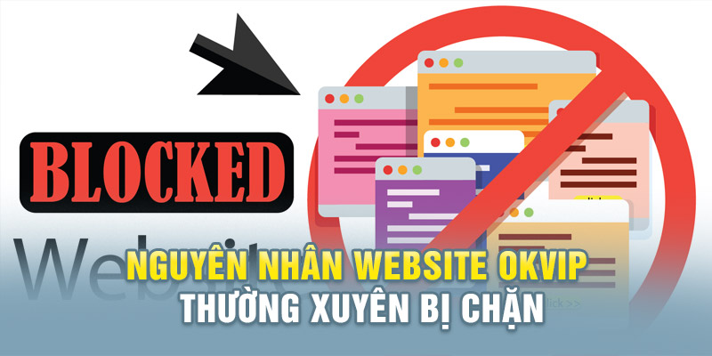 Lý do khiến người chơi không thể vào website Okvip