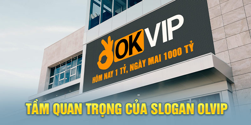 Slogan giúp tăng nhận diện cho OKVIP