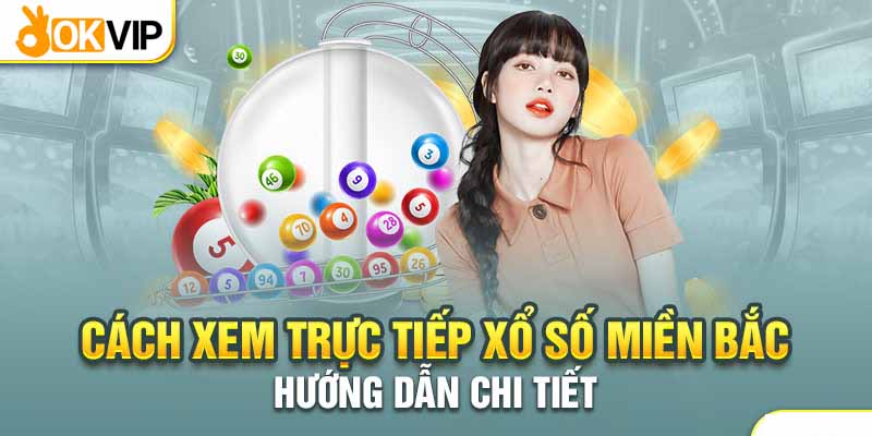 trực tiếp xổ số miền Bắc